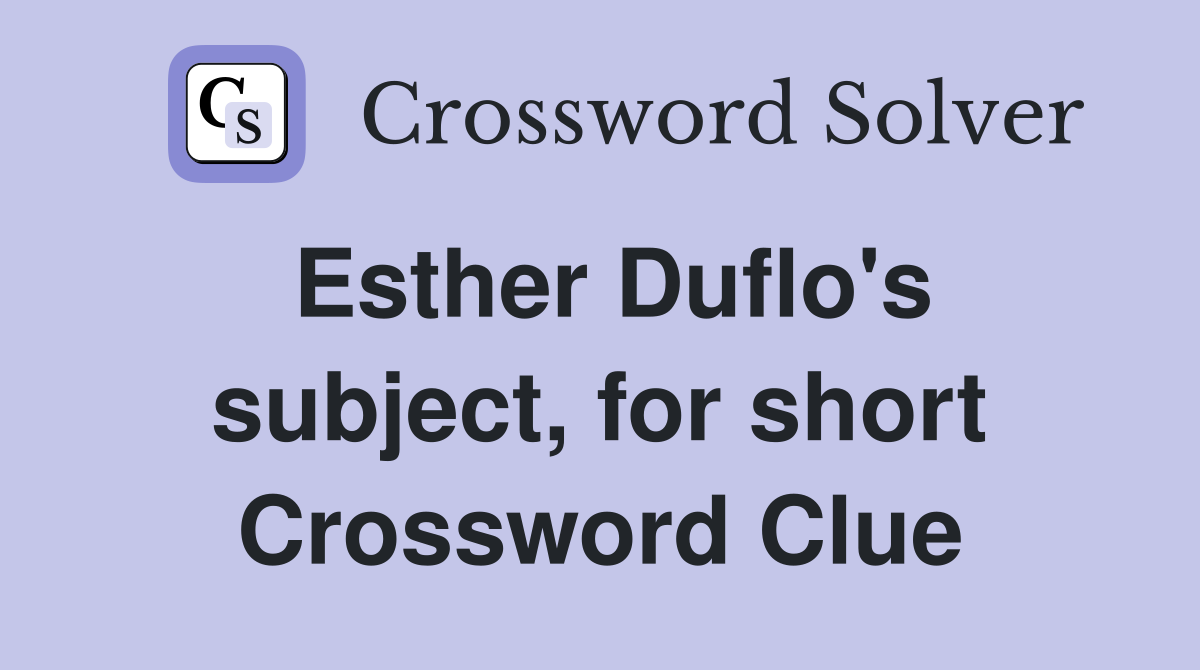 Esther Duflo's subject, for short Crossword Clue