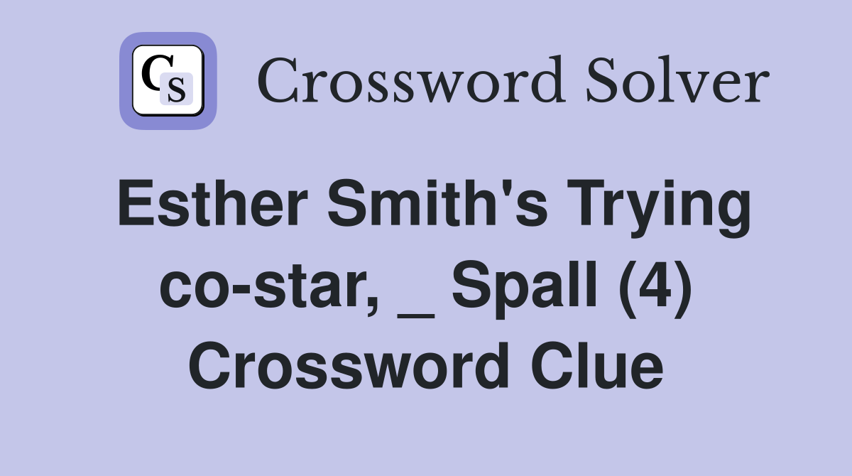 Esther Smith's Trying co-star, _ Spall (4) Crossword Clue