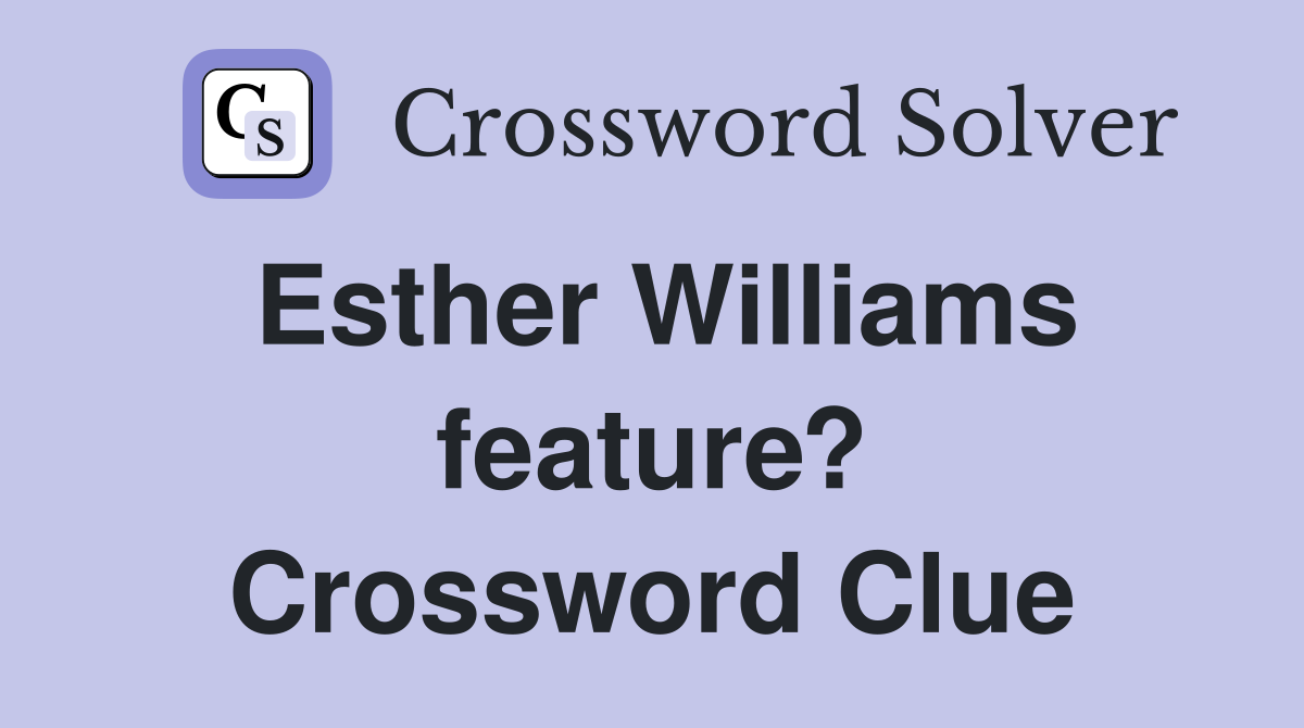 Esther Williams feature? Crossword Clue