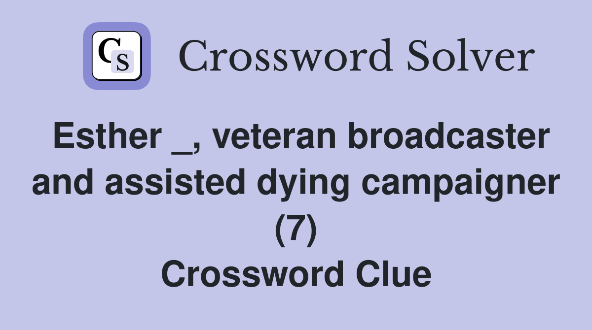 Esther _, veteran broadcaster and assisted dying campaigner (7) Crossword Clue