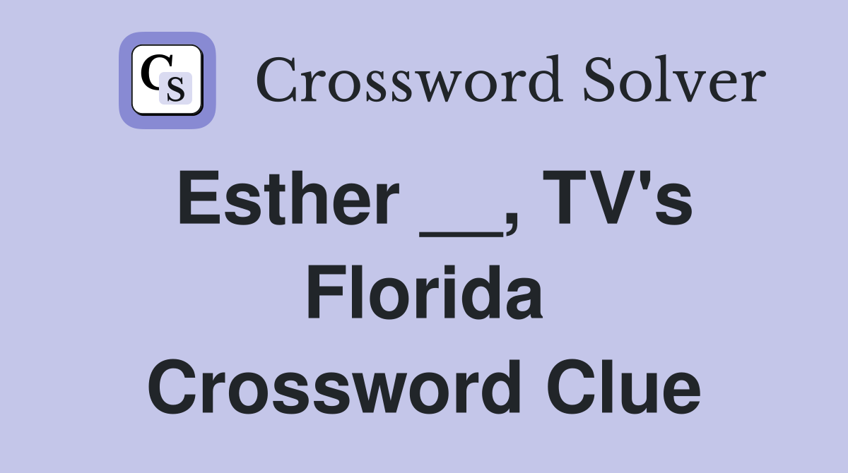 Esther __, TV's Florida Crossword Clue