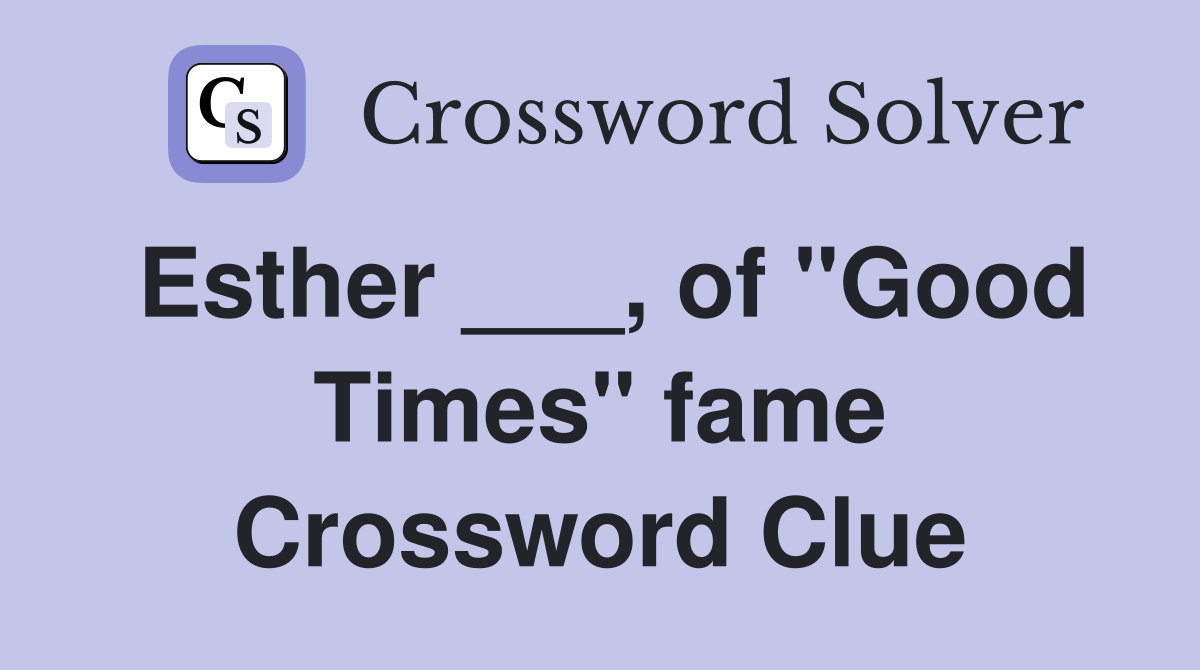 Esther ___, of "Good Times" fame Crossword Clue