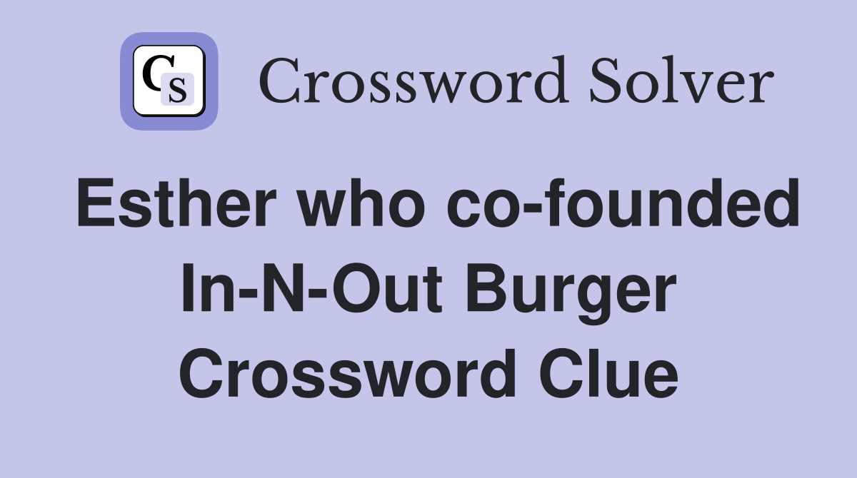 Esther who co-founded In-N-Out Burger Crossword Clue