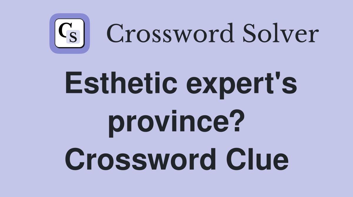 Esthetic expert's province? Crossword Clue