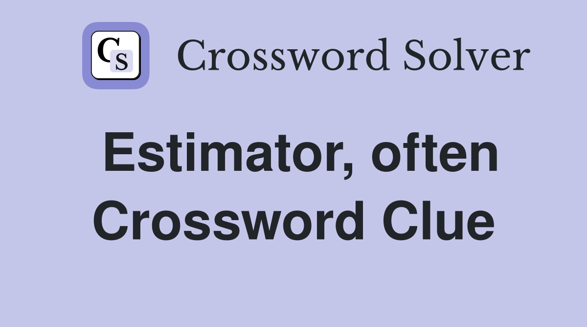 Estimator, often Crossword Clue