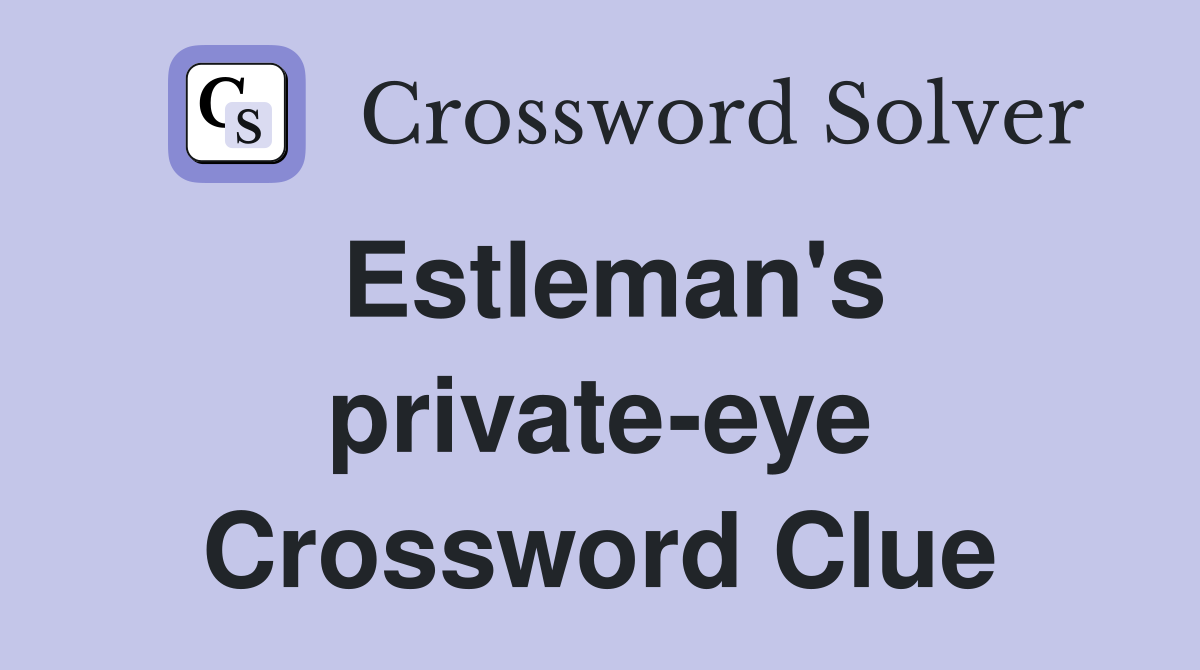 Estleman's private-eye Crossword Clue