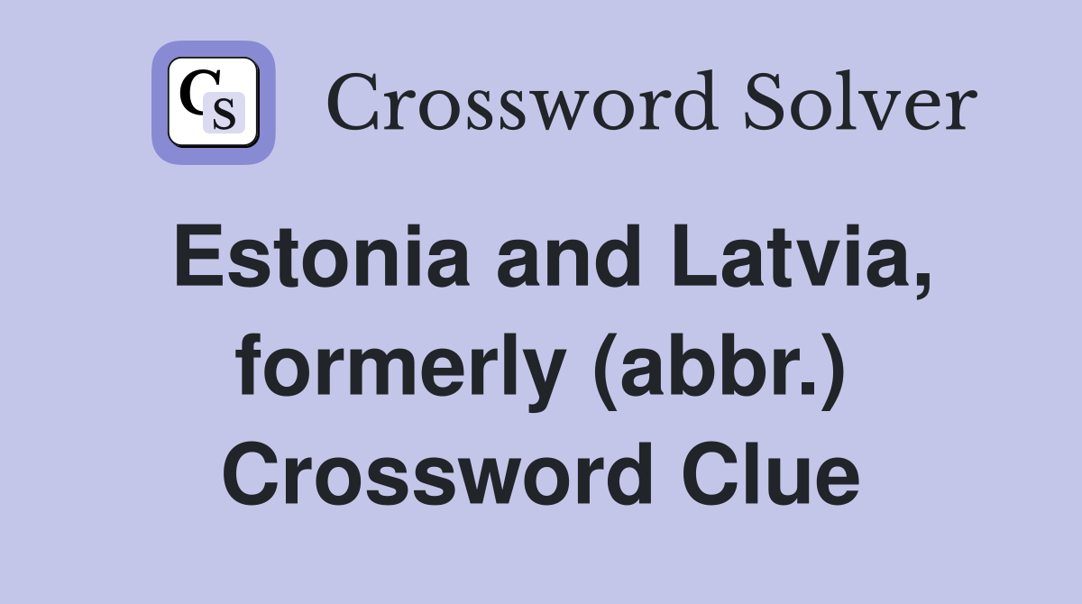Estonia and Latvia, formerly (abbr.) Crossword Clue