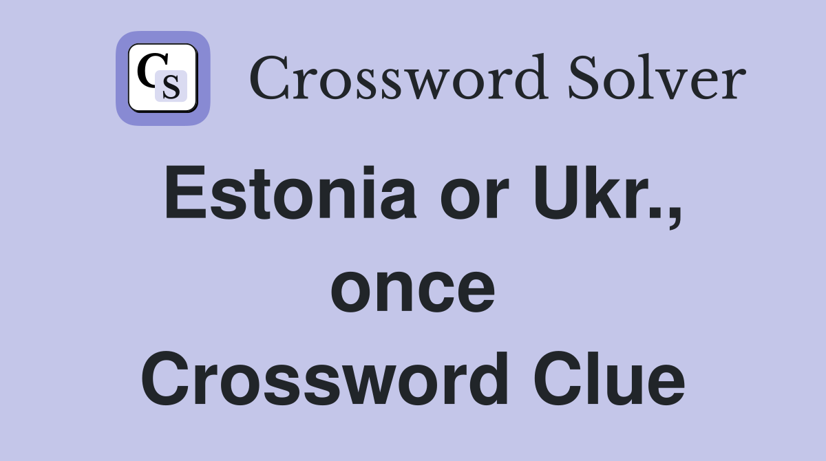 Estonia or Ukr., once Crossword Clue