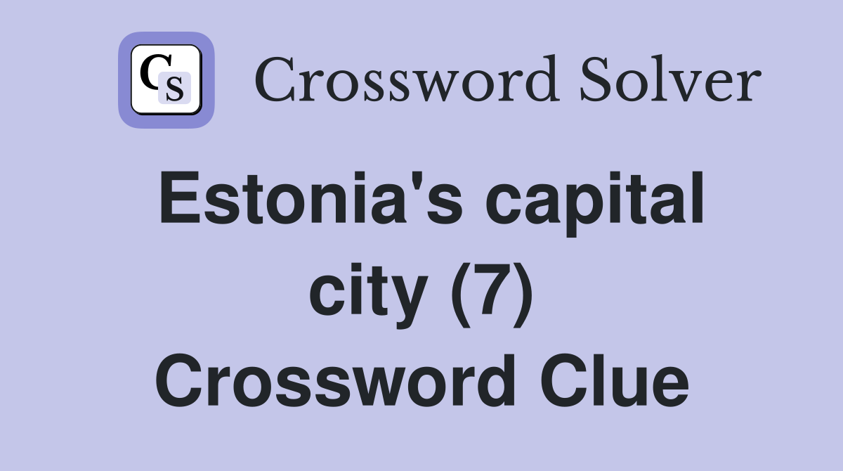 Estonia's capital city (7) Crossword Clue