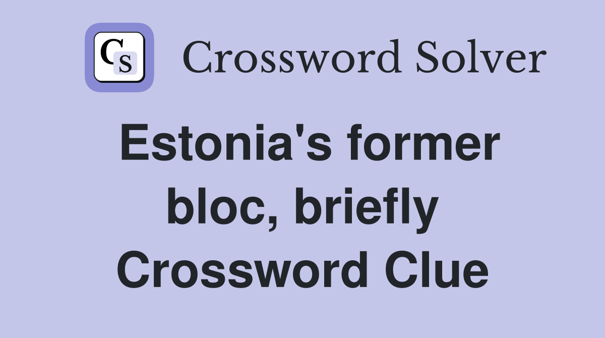 Estonia's former bloc, briefly Crossword Clue