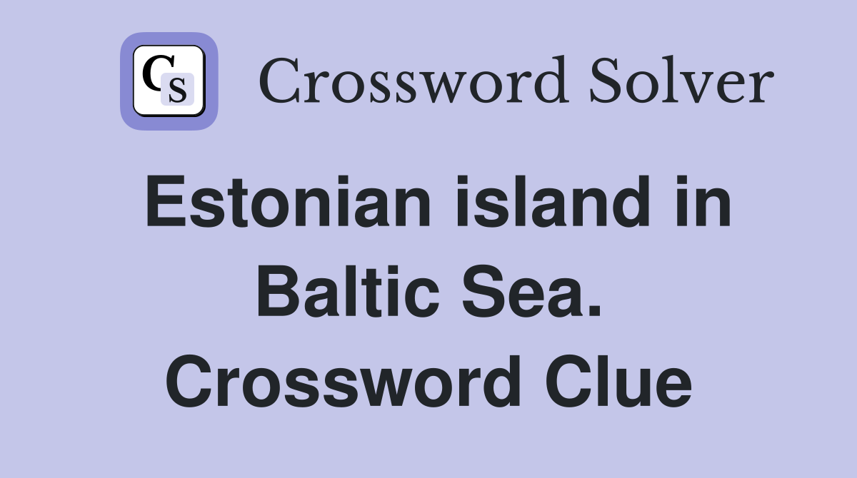 Estonian island in Baltic Sea. Crossword Clue