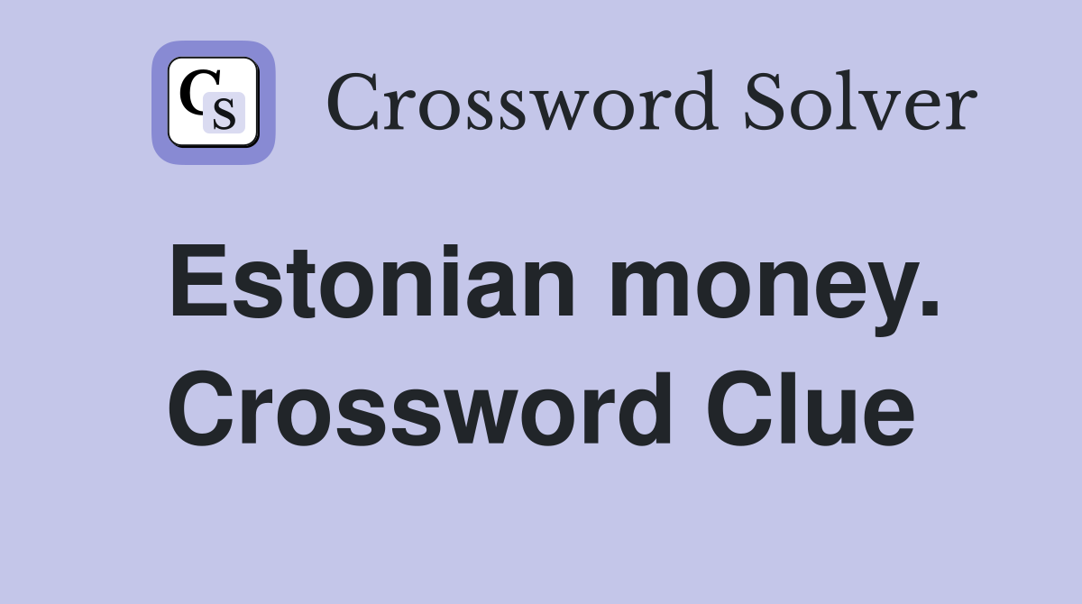 Estonian money. Crossword Clue