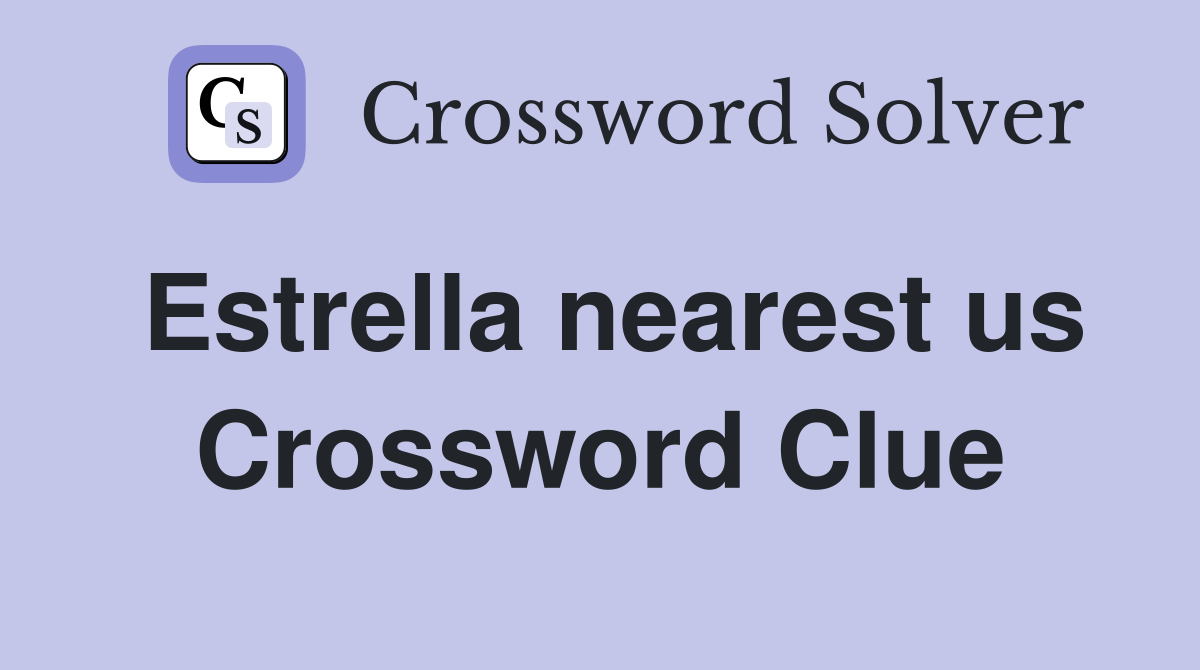 Estrella nearest us Crossword Clue