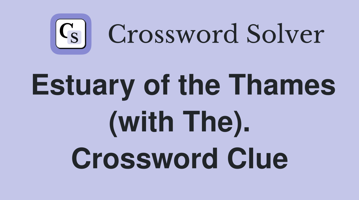 Estuary of the Thames (with The). Crossword Clue