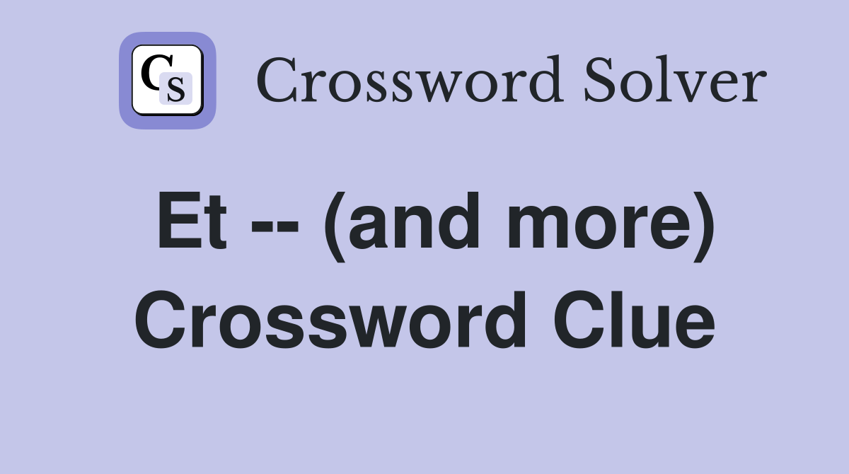 Et -- (and more) Crossword Clue