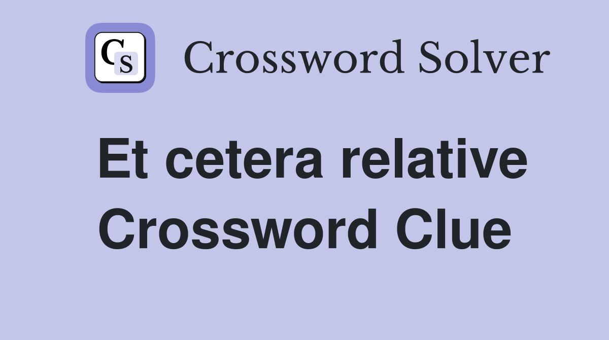 Et cetera relative Crossword Clue