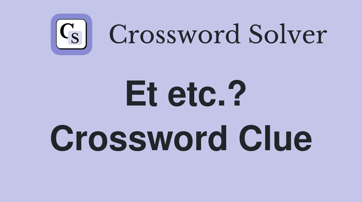 Et etc.? Crossword Clue