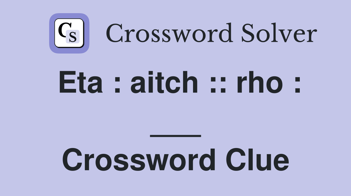 Eta : aitch :: rho : ___ Crossword Clue