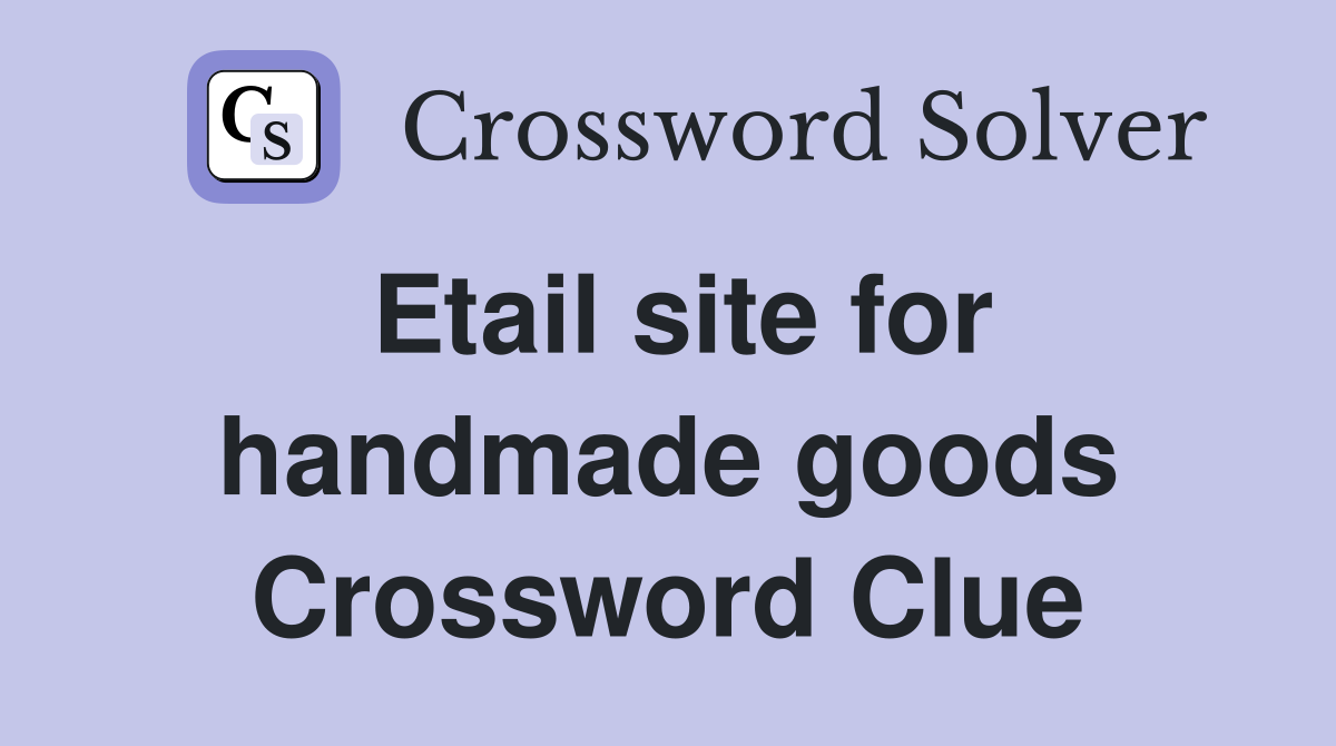Etail site for handmade goods Crossword Clue
