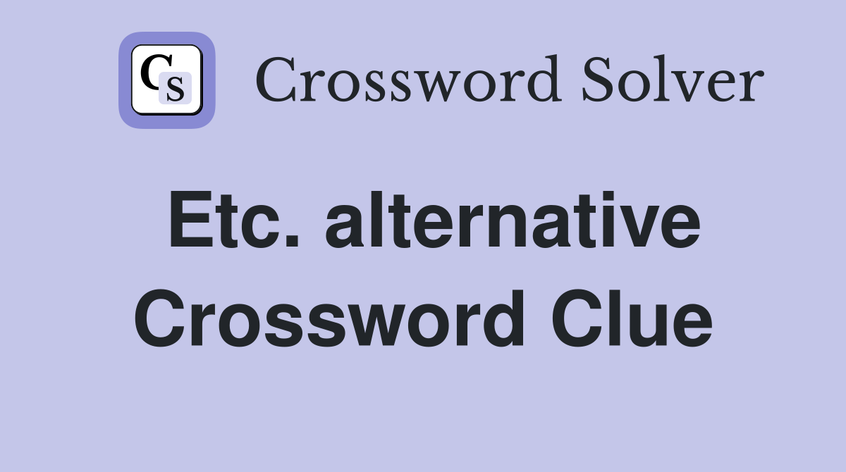 Etc. alternative Crossword Clue
