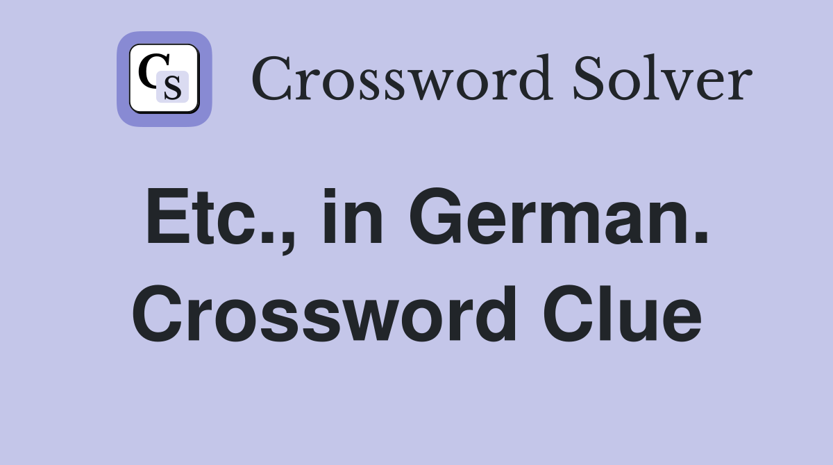 Etc., in German. Crossword Clue
