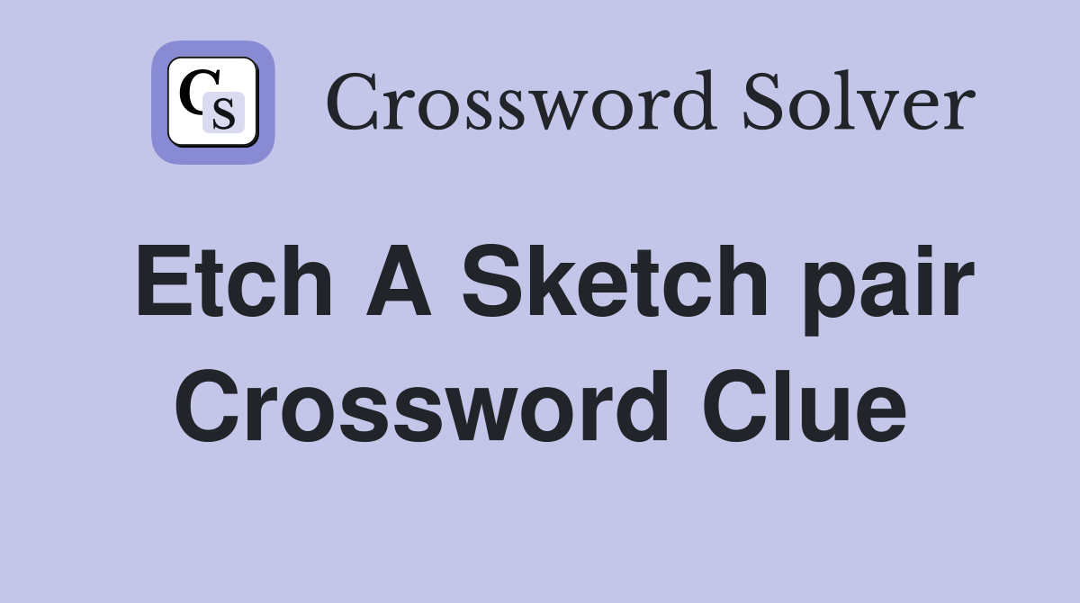 Etch A Sketch pair Crossword Clue