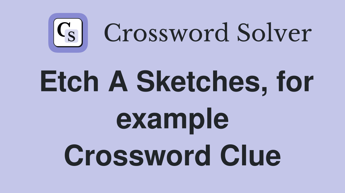 Etch A Sketches, for example Crossword Clue