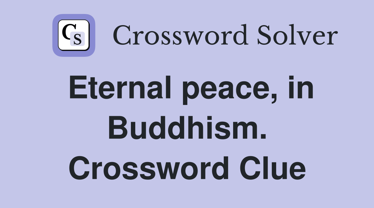 Eternal peace, in Buddhism. Crossword Clue