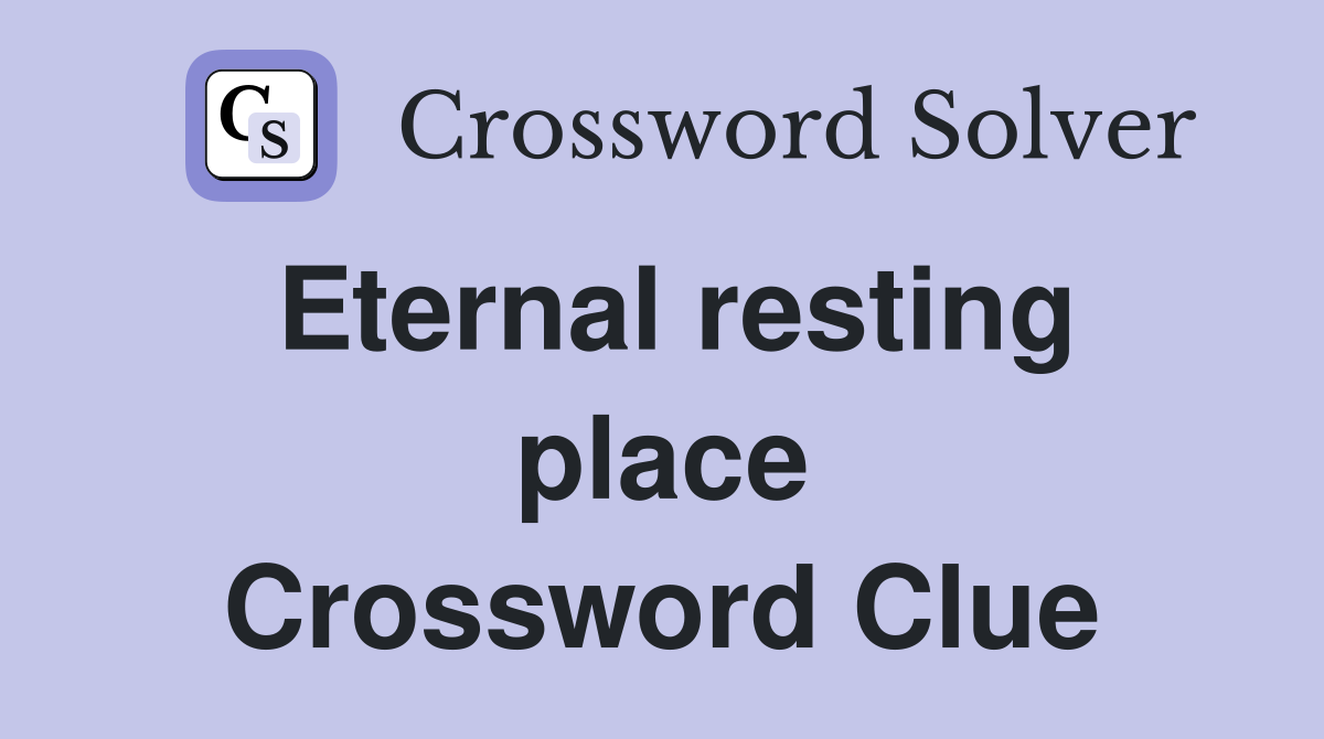 Eternal resting place Crossword Clue