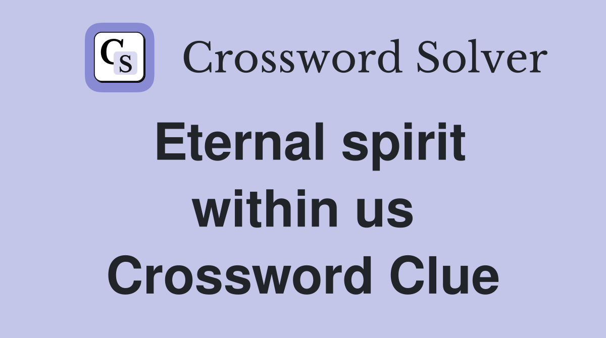Eternal spirit within us Crossword Clue