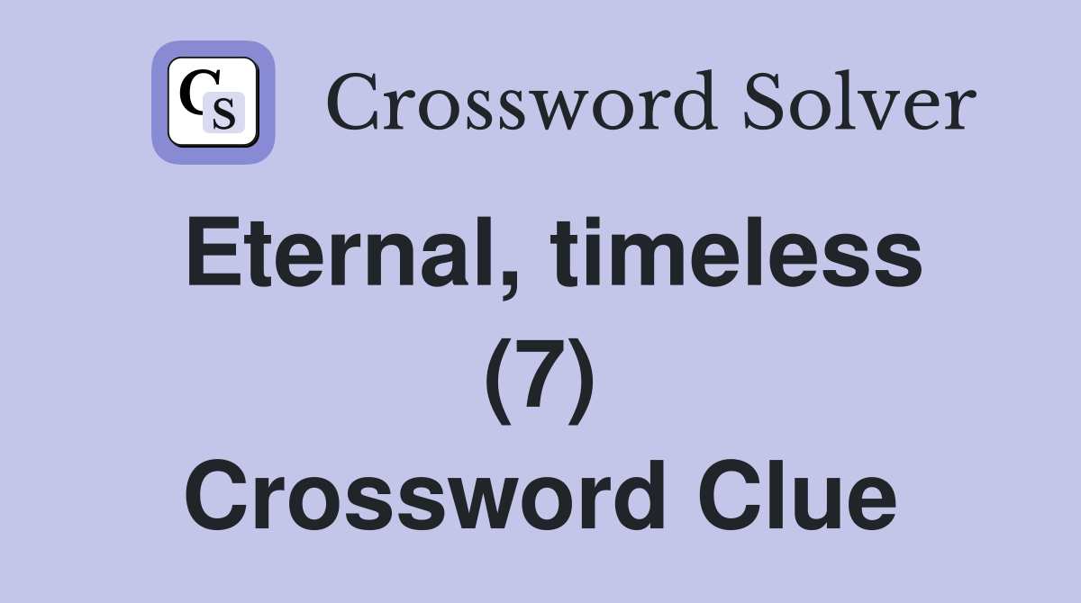 Eternal, timeless (7) Crossword Clue