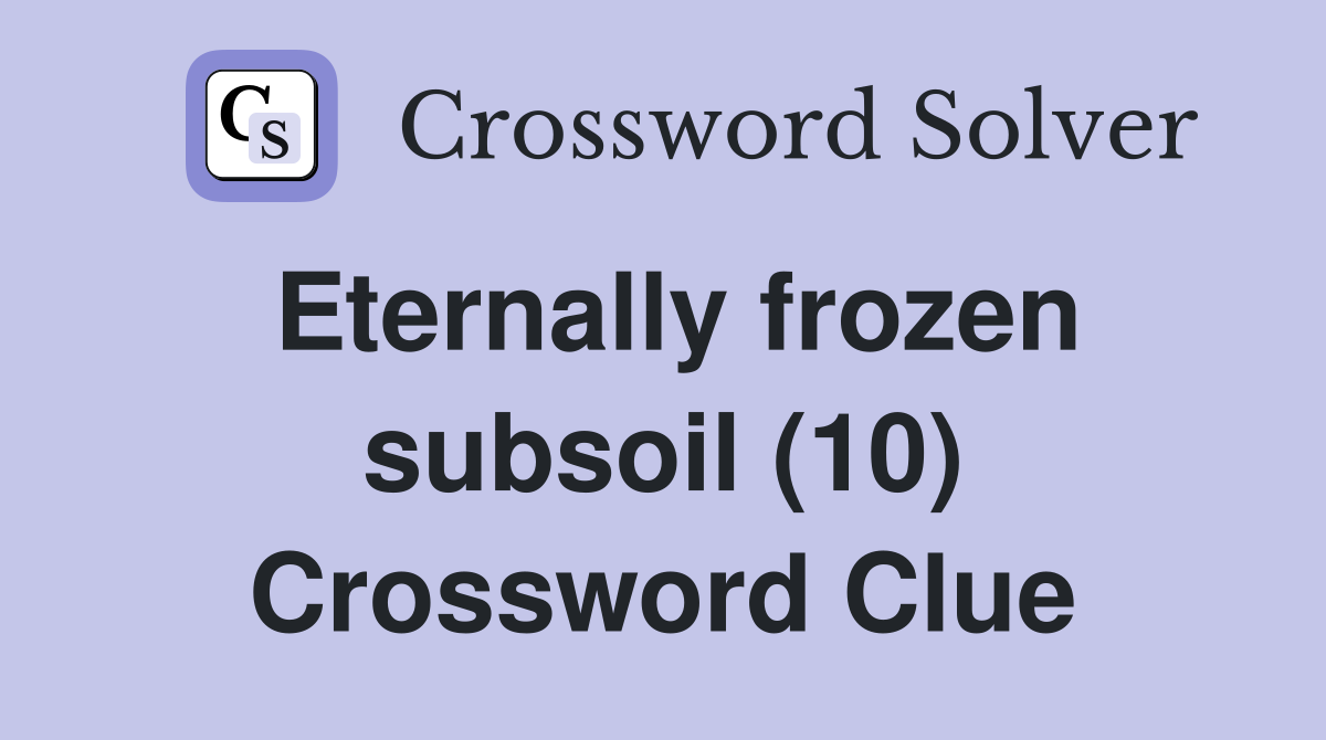 Eternally frozen subsoil (10) Crossword Clue