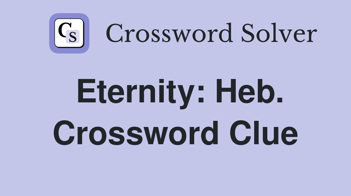 Eternity: Heb. Crossword Clue