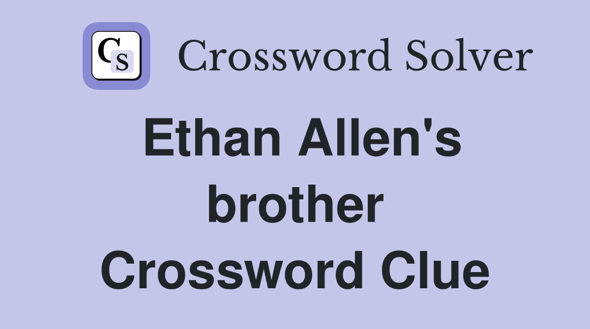 Ethan Allen's brother Crossword Clue