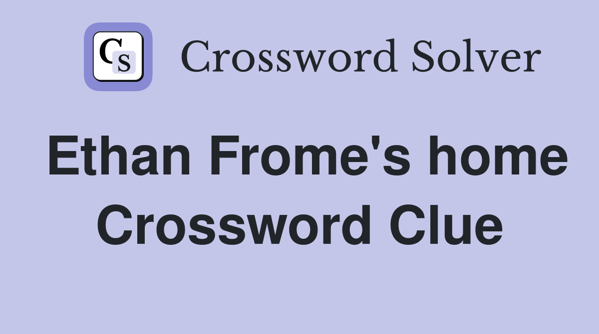 Ethan Frome's home Crossword Clue