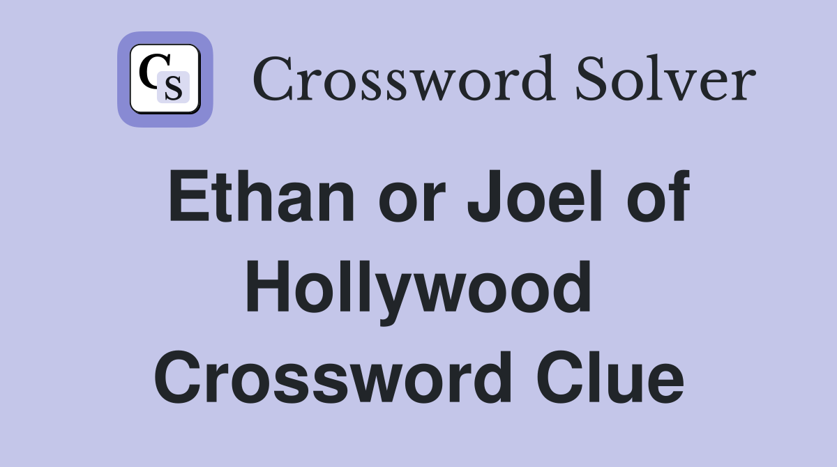 Ethan or Joel of Hollywood Crossword Clue