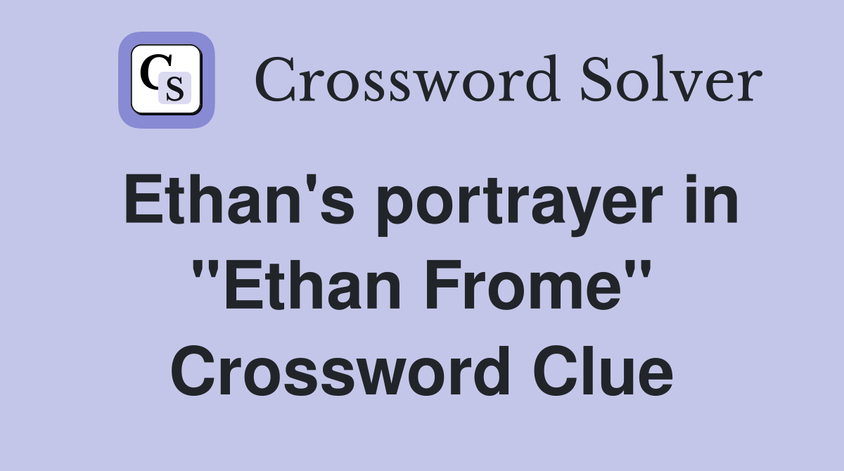 Ethan's portrayer in "Ethan Frome" Crossword Clue