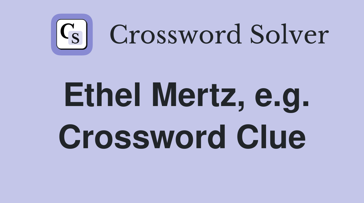 Ethel Mertz, e.g. Crossword Clue