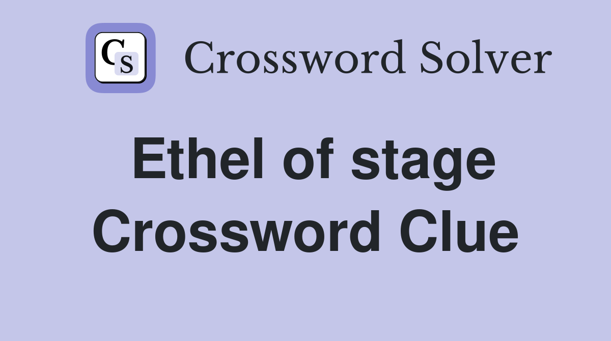Ethel of stage Crossword Clue