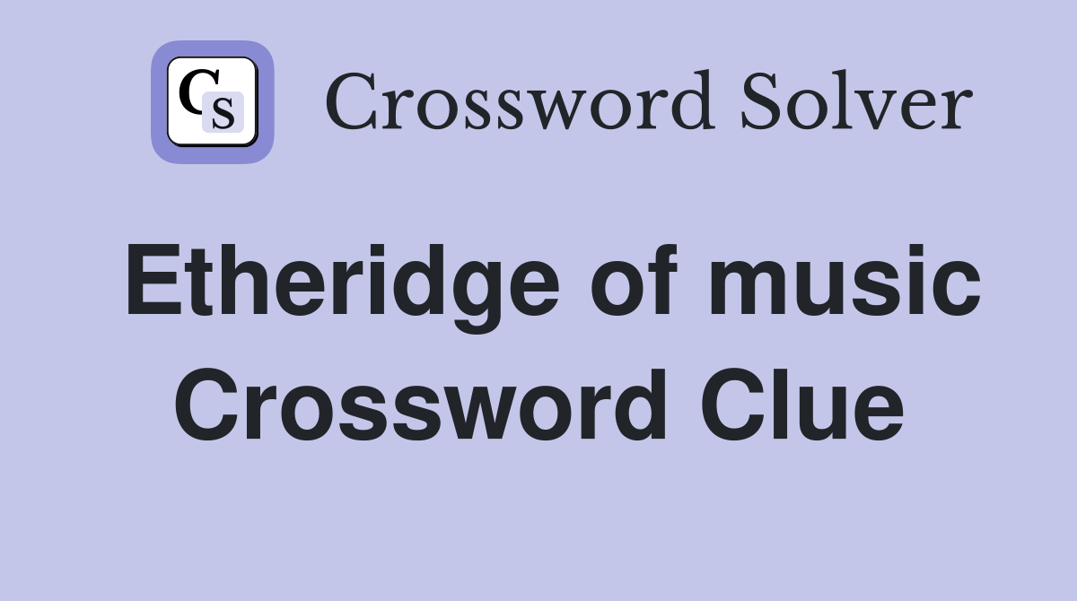 Etheridge of music Crossword Clue
