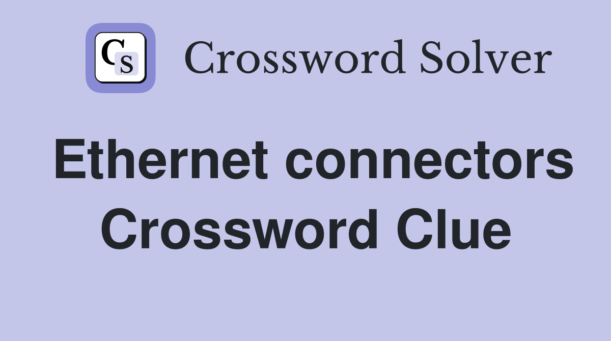 Ethernet connectors Crossword Clue