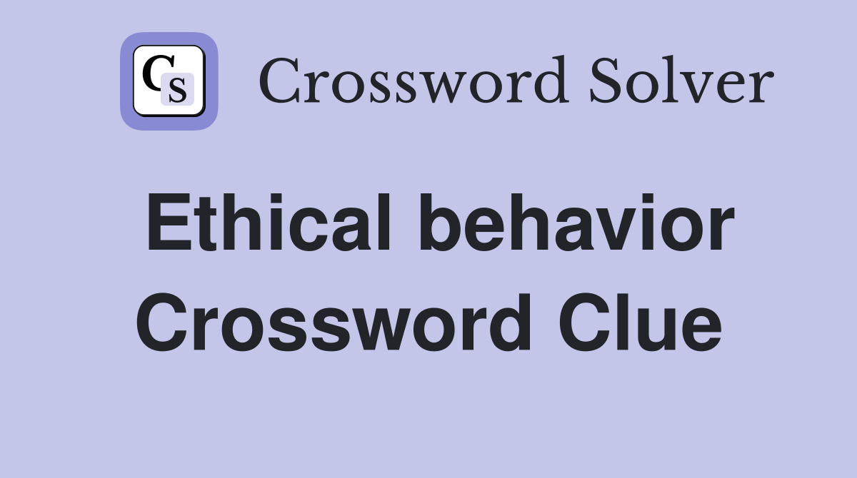 Ethical behavior Crossword Clue