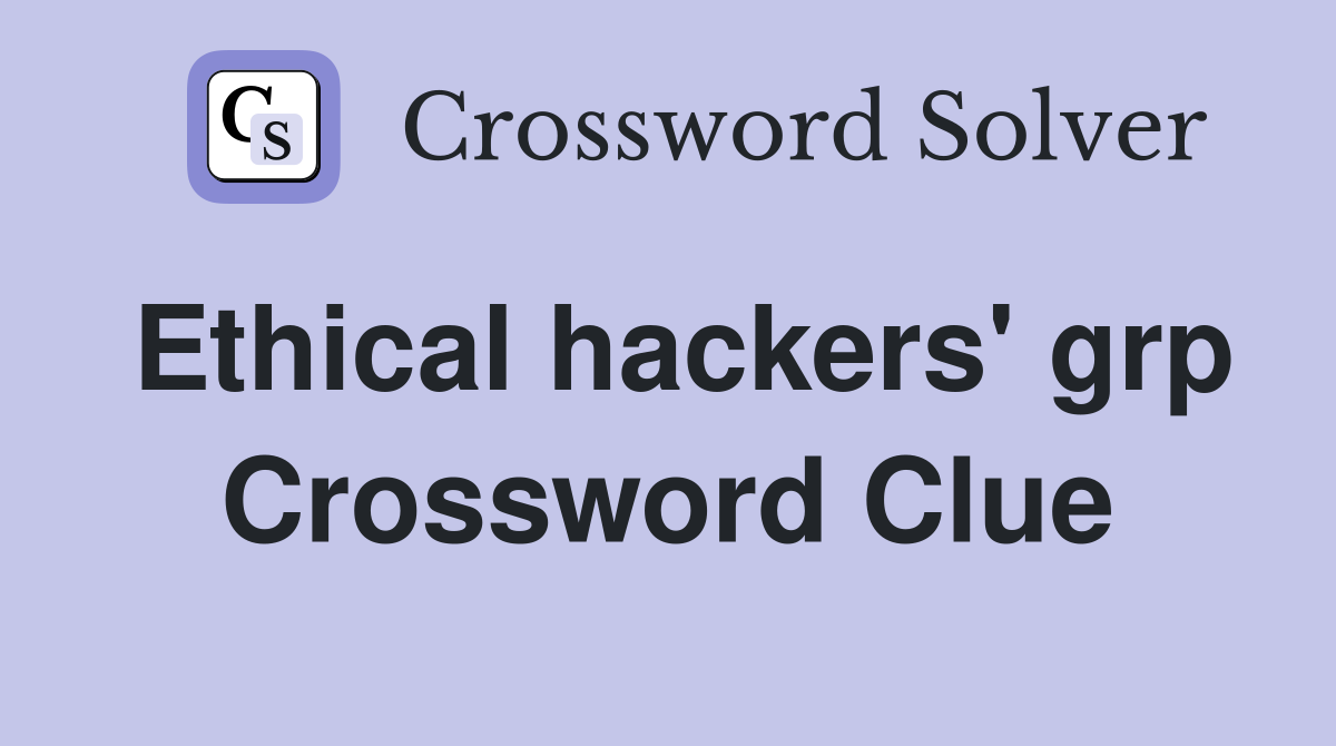 Ethical hackers' grp Crossword Clue