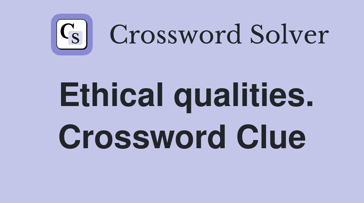 Ethical qualities. Crossword Clue