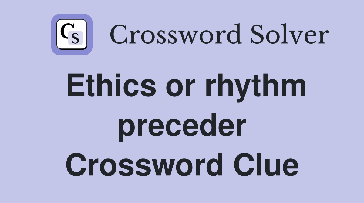 Ethics or rhythm preceder Crossword Clue