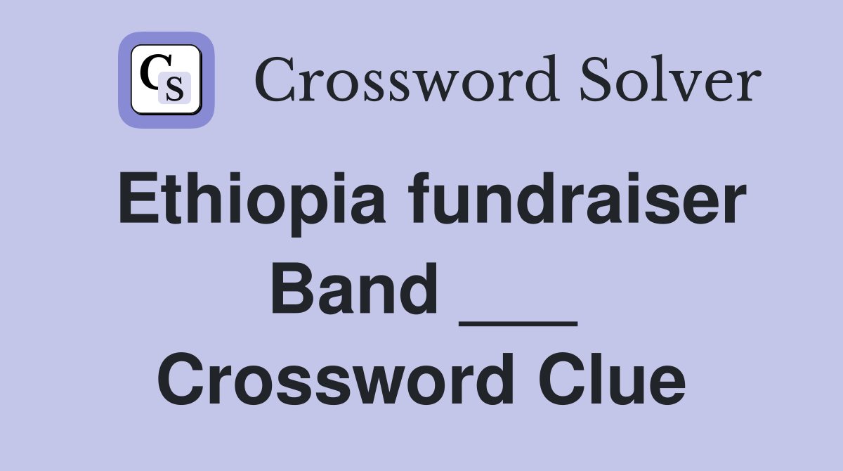 Ethiopia fundraiser Band ___ Crossword Clue