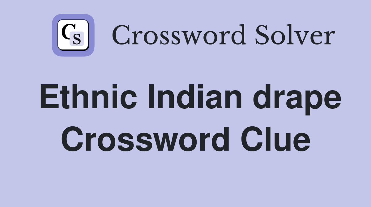 Ethnic Indian drape Crossword Clue