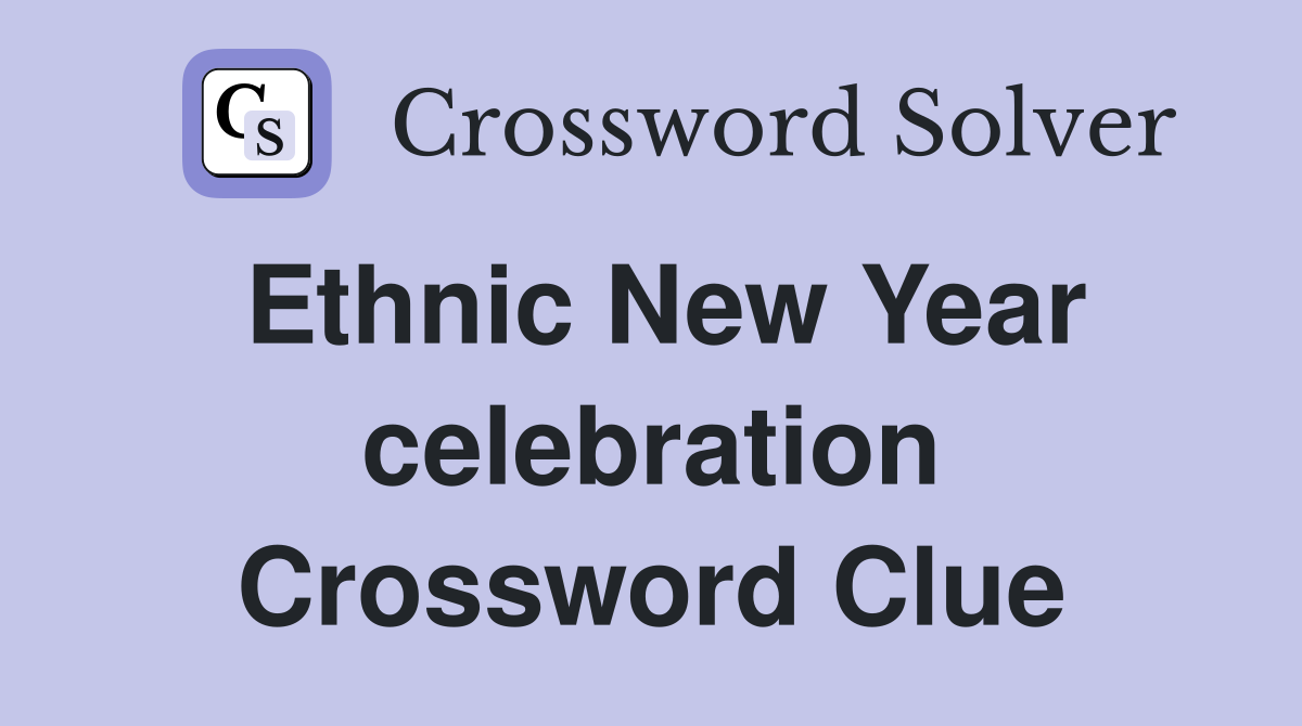 Ethnic New Year celebration Crossword Clue