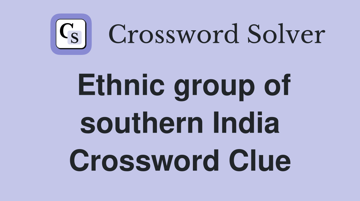 Ethnic group of southern India Crossword Clue