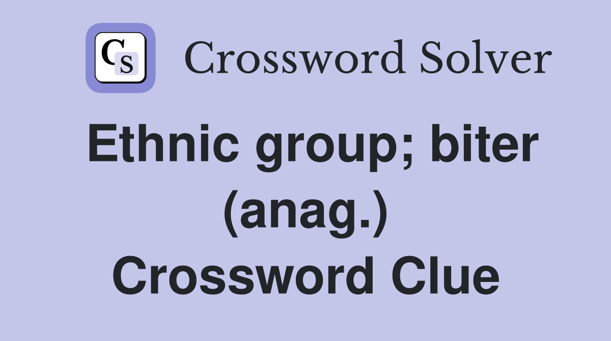 Ethnic group; biter (anag.) Crossword Clue